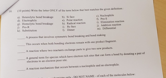 (10 points) Write the letter ONLY of the term below that best matches the given definition: 10 a). Heterolytic bond breakage