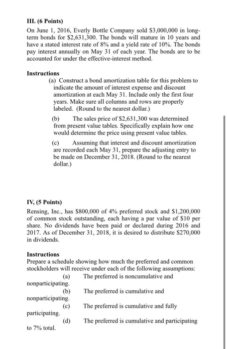 III. (6 Points) On June 1, 2016, Everly Bottle Company sold $3,000,000 in long- term bonds for $2,631,300. The bonds will mat