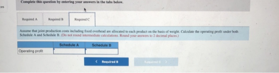 Complete this question by entering your answers in the tabs below. es Required A Required B Required Assume that joint produc