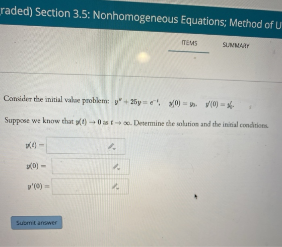 raded) Section 3.5: Nonhomogeneous Equations; Method of U ITEMS SUMMARY Consider the initial value problem: y + 25y= el, y(0