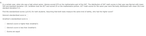 7 In a certain year, when she was a high school senior, Idonna scored 679 on the mathematics part of the SAT. The distributio