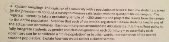 4. Cluster sampling: The registrar of a university with a population of N=4000 full-time students is asked by the president t