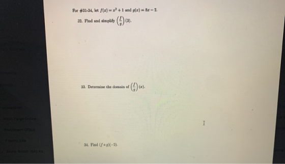 For #31-34, let f(t) + 1 and g(x) - 8r - 2. 32. Find and simplify (1) (3). 33. Determine the domain of (1)62). I 34. Find (fº