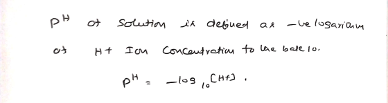 ру of solution is defined as he losariam of H+ Ion concentration to the base 10. pHclos CHF]