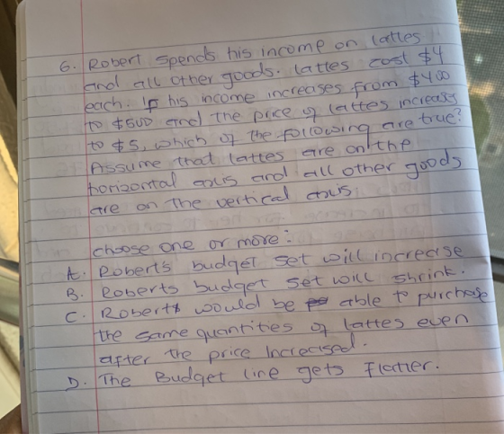.6. Robert spends his income on lattes and all other goods. lattes cost $4. each. In his income increases from $400 to $500 a