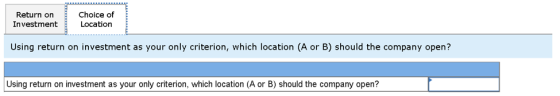 Return on Investment Choice of Location Using return on investment as your only criterion, which location (A or B) should the