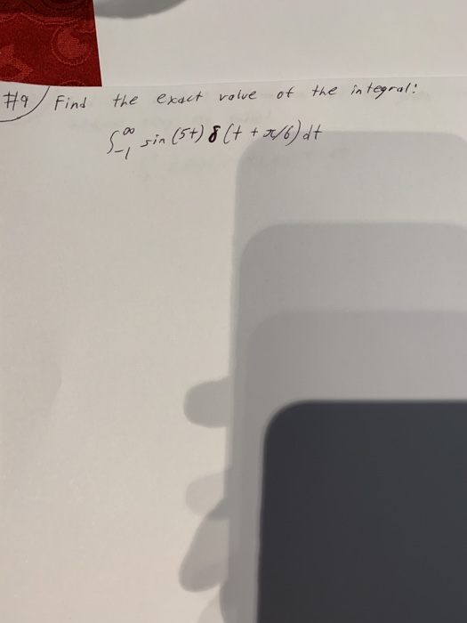 #9 find of the integral: the exact ralve 5-9 sin (5+) 8 17 + 1/6)dt