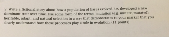 2. Write a fictional story about how a population of hares evolved, i.e. developed a new dominant trait over time. Use some f