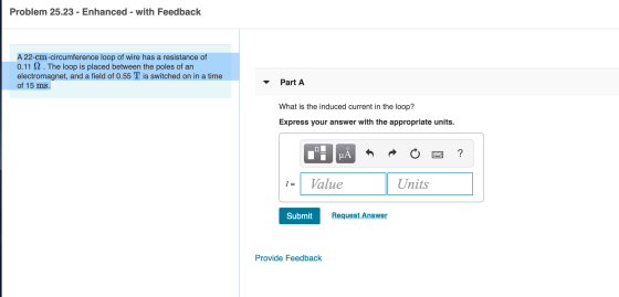 Problem 25.23 - Enhanced - with Feedback A 22-cm-circumference loop of wire has a resistance of 0.11 12. The loop is placed b