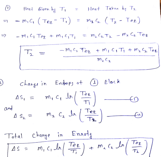 Heat Taken b T2 Heat iven b T. (T- Tez) M2 T2 - m,C, (Tez T). m, Teg m, T - mi Ci Teg + m, ,T m CT + m Tee - mi C, Teg ) Bloc