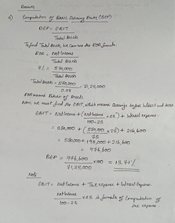 Answer Computation of Basic Earning Power CBEP) BẾP. C 300 Total Assets To find Total assets, we can use the ROA formula: ROA