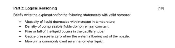 Part 2: Logical Reasoning Briefly write the explanation for the following statements with valid reasons: • Viscosity of liqui