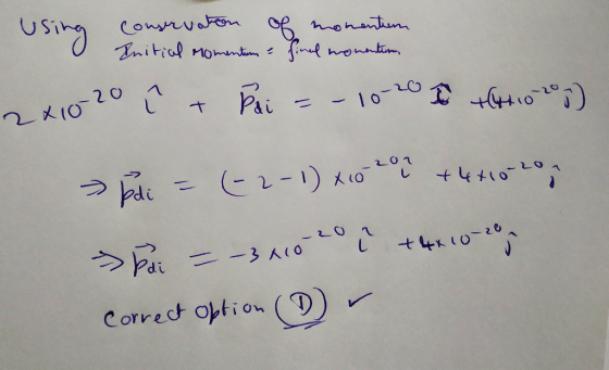 Tsina conservation of monenten Initial Momentum & final momentin, 2x1020 i T Pai = - 10-20 0 10 20 ) Podi = (-2-1) X10200 +4+