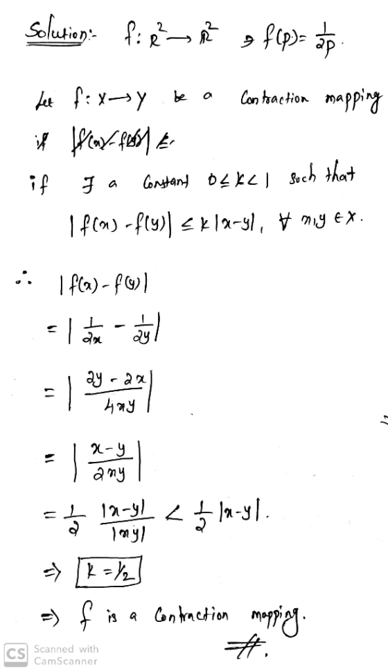 solution: fi R²R f(p)= ap be Contraction mal mapping Let fixty if fear foyer if Ja Constant ofKcl such that If (m) -fly)] = k