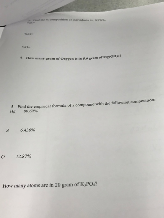 the composition of individuals in KCIO SCH- 90- +- How many gram of Oxygen is in 5.6 gram of Mgo 3- Find the empirical formul
