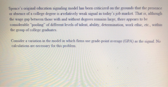 Spences original education signaling model has been criticized on the grounds that the presence or absence of a college degr