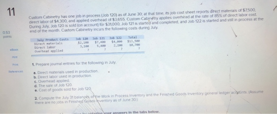 11 Custom Cabinetry has one job in process (Job 120) as of June 30, at that time, its job cost sheet reports direct materials