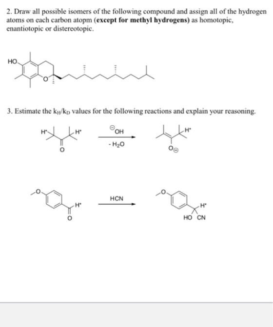2. Draw all possible isomers of the following compound and assign all of the hydrogen atoms on each carbon atopm (except for