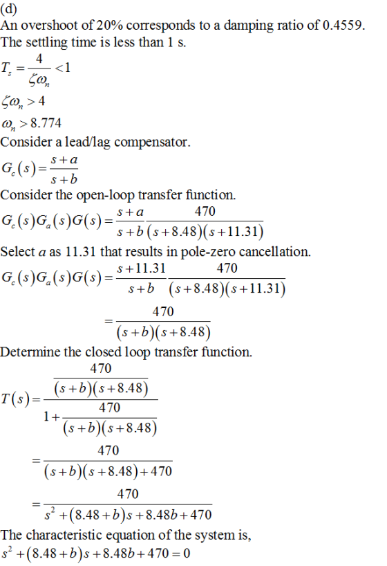 (d) An overshoot of 20% corresponds to a damping ratio of 0.4559 The settling time is less than 1 s 4 <1 T S So>4 n 8.774 Con