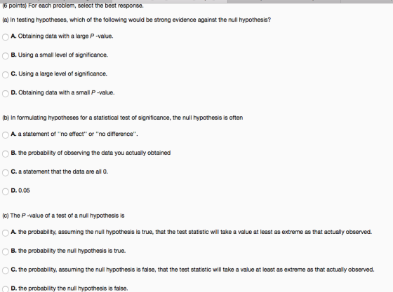 (6 points) For each problem, select the best response. (a) In testing hypotheses, which of the following would be strong evid