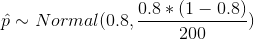 p ~ Normal(o.8, 0.8*(1-0.8) 0.8(1 0.8) 200