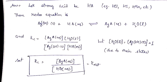 HA leg. HU, HI, HBr, etc.) Ans Then het strong acid be redox equation is Af04) (5) + HA (aq) = Aga (af) + Holl) and keo [Ag A