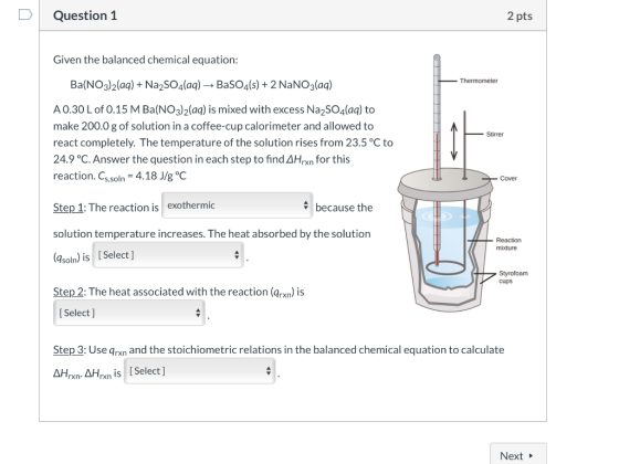 Question 1 2 pts Given the balanced chemical equation: Thermometer Ba(NO3)2(aq) + Na2SO4(aq) →BaSO4(s) + 2 NaNO3(aq) - Stirre