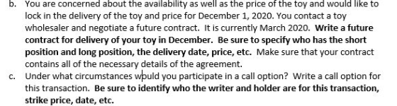 b. You are concerned about the availability as well as the price of the toy and would like to lock in the delivery of the toy