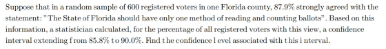 Suppose that in a random sample of 600 registered voters in one Florida county, 87.9% strongly agreed with the statement: Th