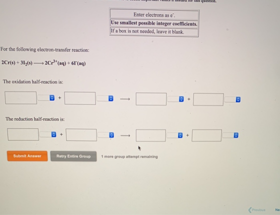 pun LU I LLULU IUF this question. Enter electrons as e Use smallest possible integer coefficients. If a box is not needed, le