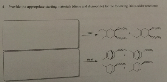 4. Provide the appropriate starting materials (diene and dienophile) for the following Diels-Alder reactions: CH2CH3 CH2CH3 H