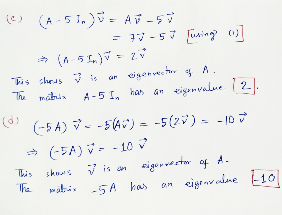 has an The matrix © (A-5 In ) = A ū - 5ū = 7% -5 J (using (1) → (A-5 In) ✓ = 2 This shows ù is an eigenvector of A A-5 In an