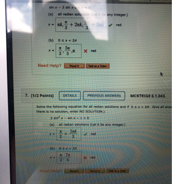 sin x - 2 sin x 0 (a) all radian solutions (Let k be any Integer.) *- rek, g +21ck, + 2k rad 3 (b) OSX<27 151 X= 3? 3 X rad T