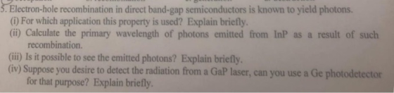 . Electron-hole recombination in direct band-gap semiconductors is known to yield photons. (0) For which application this pro