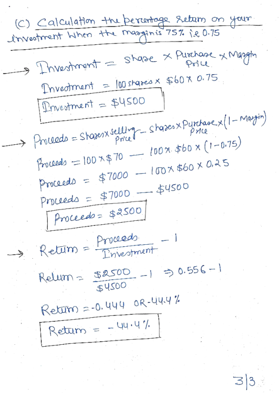 . 6 calculation the bercentage retum on your investment when the marginis 75% ie 0.75 - Investment a shaze X Purchase of Marg