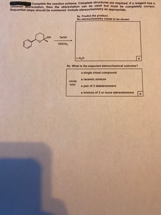 Complete the reaction scheme. Complete structures are required; If a reagent has a common abbreviation, then the abbreviation
