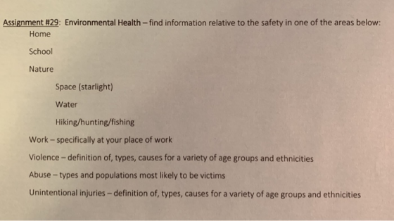 Assignment #29: Environmental Health-find information relative to the safety in one of the areas below: Home School Nature Sp