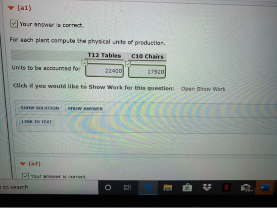 (a1) Your answer is correct. For each plant compute the physical units of production. T12 Tables C10 Chairs Units to be accou