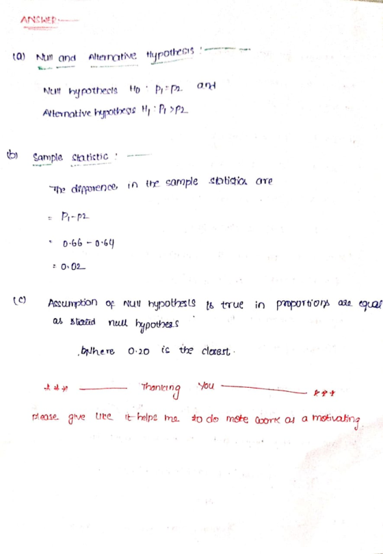 ANSA 10) Nun and Alternative hypothesis ! and Went hypothesis HD Pop Alternative hypothesis Mo: P1>P2 b) Sample statistic ! -