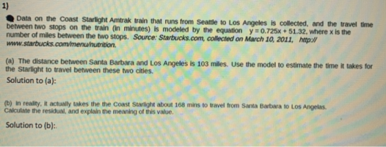 1) Data on the coast Starlight Amtrak train that runs from Seattle to Los Angeles is collected, and the travel time between t