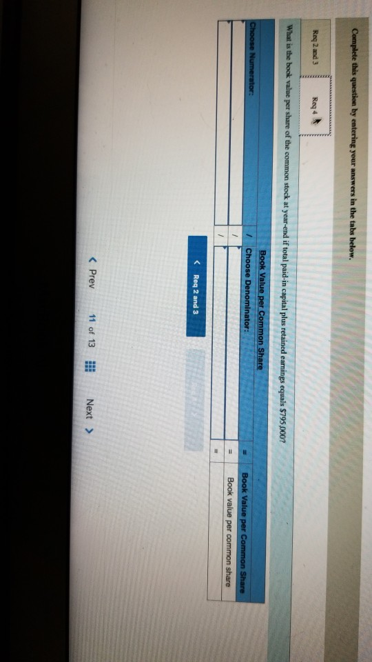 Complete this question by entering your answers in the tabs below. Req 2 and 3 Req 4 What is the book value per share of the