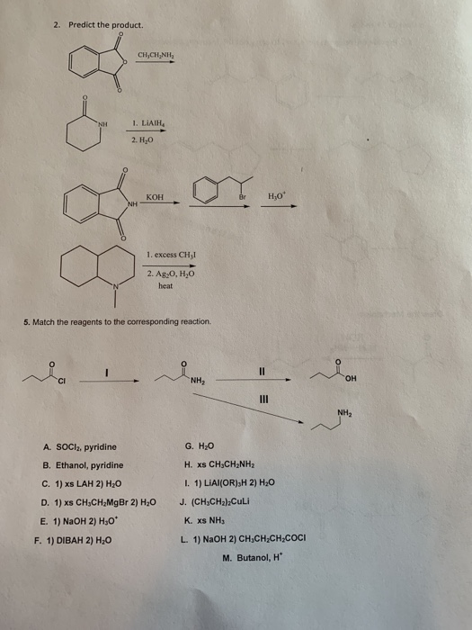 2. Predict the product. CH,CHINH Or . 1. excess CH 1 2. Ag,0,H,O heat 5. Match the reagents to the corresponding reaction. G.
