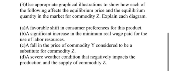 (3)Use appropriate graphical illustrations to show how each of the following affects the equilibrium price and the equilibriu
