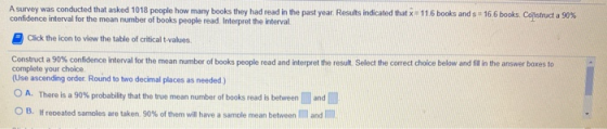 A survey was conducted that asked 1018 people how many books they had read in the past year. Results indicated that x 116 boo