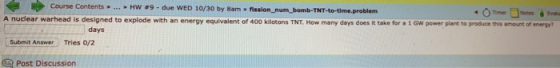 Course Contents . HW .9 - due WED 10/30 by Bamfission_num_bomb-TNT-to-time.problem 6 Timer I Notes van A nuclear warhead is d