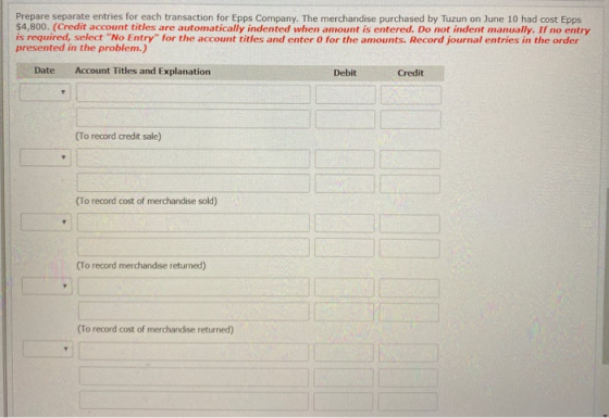 Prepare separate entries for each transaction for Epps Company. The merchandise purchased by Tuzun on June 10 had cost Epps $
