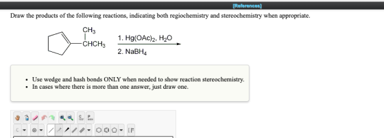 [References) Draw the products of the following reactions, indicating both regiochemistry and stereochemistry when appropriat