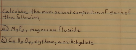 Calculate the mass percent composition of each of the following @ Mg F2, magnesium fluoride 16 C4 H ₂ O4, erythrose, a carboh