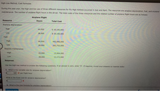 High-Low Method, Cost Formulas During the past year, the high and low use of three different resources for Fly High Airlines