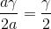 \frac{a\gamma}{2a}=\frac{\gamma}{2}